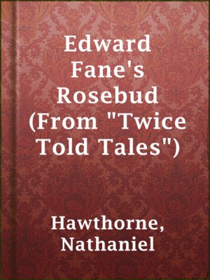 cover image of Edward Fane's Rosebud (From "Twice Told Tales")